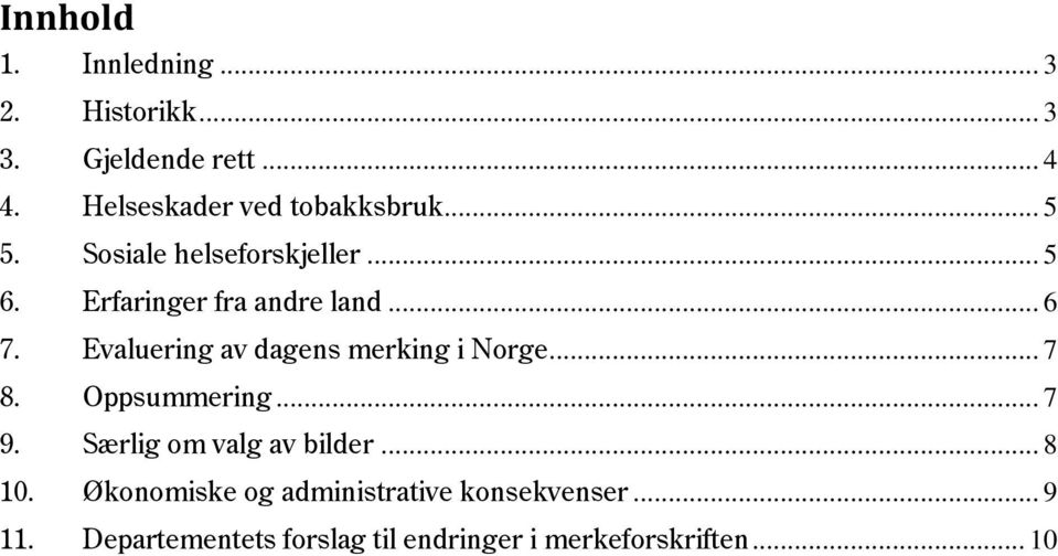 .. 6 7. Evaluering av dagens merking i Norge... 7 8. Oppsummering... 7 9.