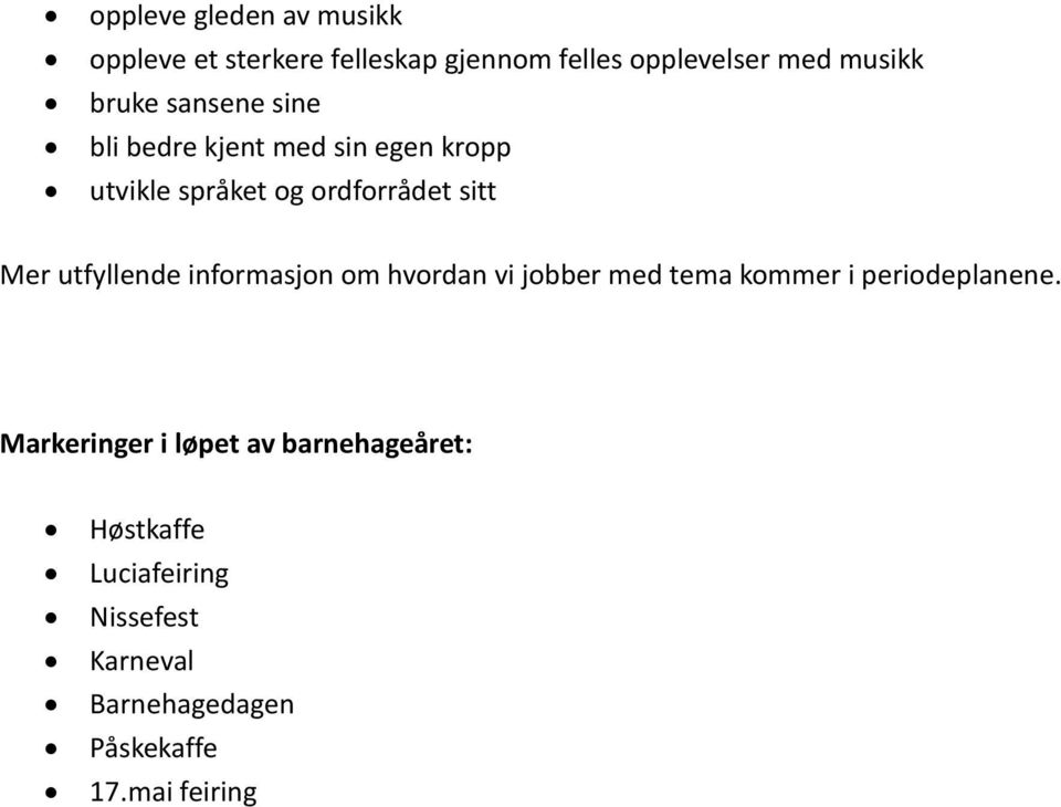 utfyllende informasjon om hvordan vi jobber med tema kommer i periodeplanene.