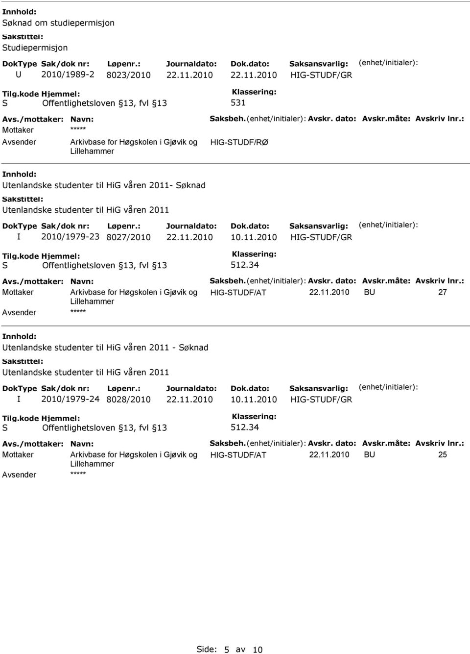 /mottaker: Navn: aksbeh. Avskr. dato: Avskr.måte: Avskriv lnr.