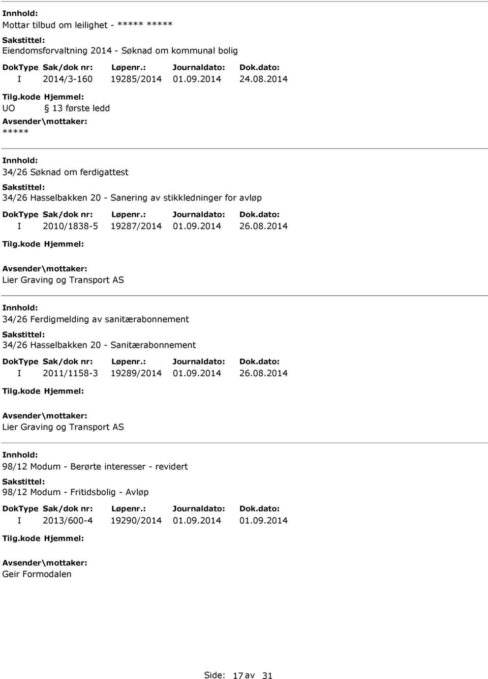 2010/1838-5 19287/2014 34/26 Ferdigmelding av sanitærabonnement 34/26 Hasselbakken 20 - Sanitærabonnement 2011/1158-3