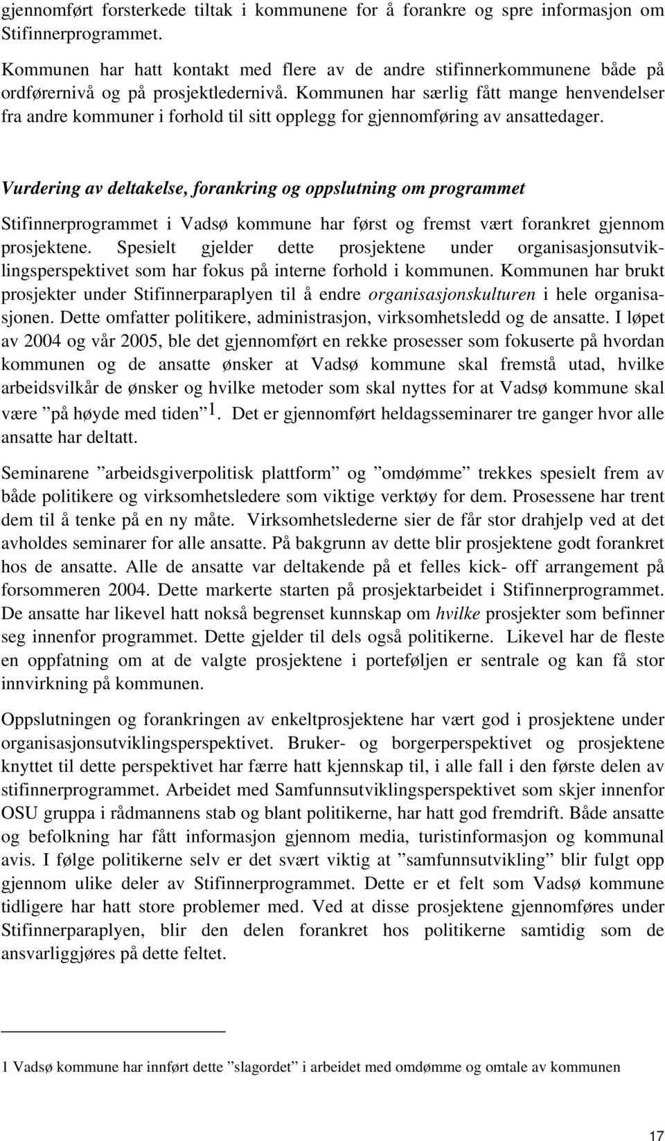 Kommunen har særlig fått mange henvendelser fra andre kommuner i forhold til sitt opplegg for gjennomføring av ansattedager.