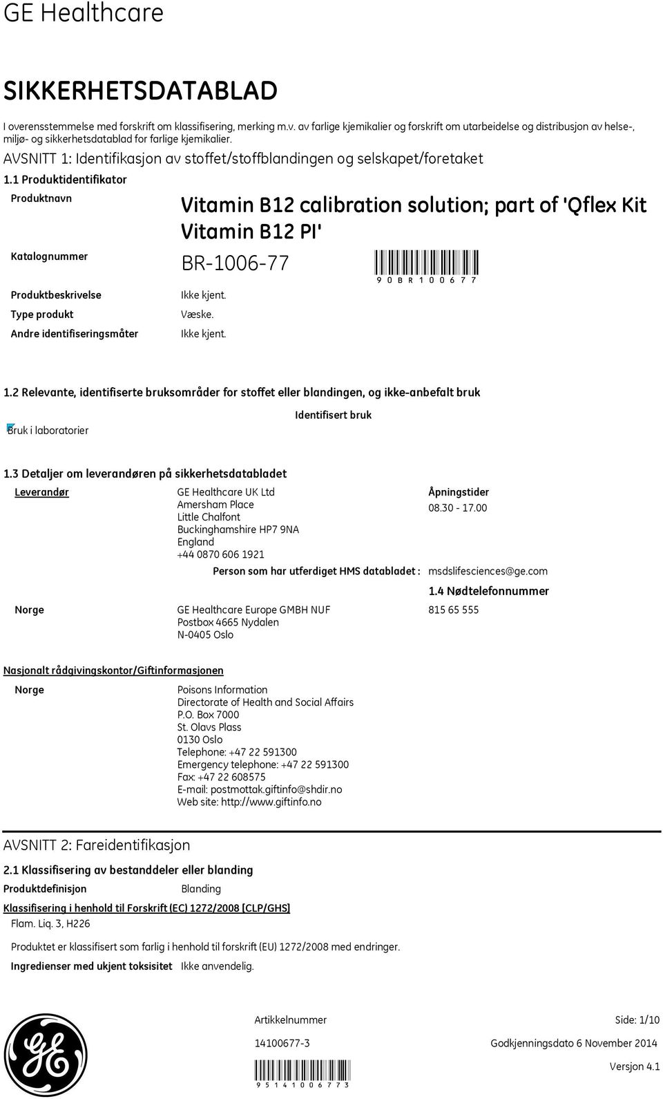 2 Relevante, identifiserte bruksområder for stoffet eller blandingen, og ikke-anbefalt bruk Bruk i laboratorier Identifisert bruk 1.