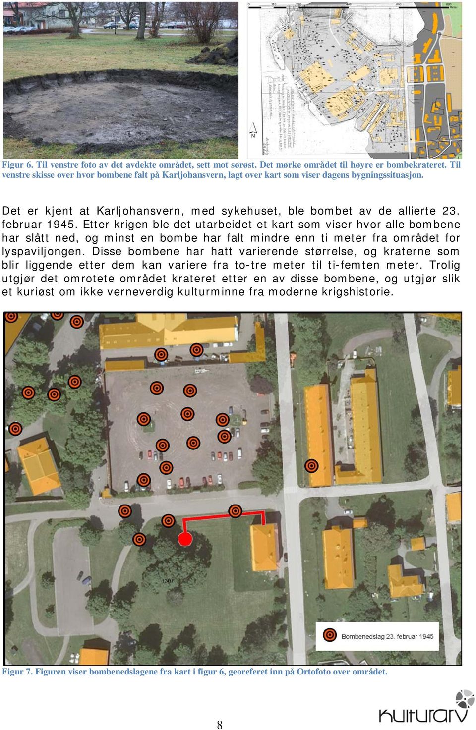 februar 1945. Etter krigen ble det utarbeidet et kart som viser hvor alle bombene har slått ned, og minst en bombe har falt mindre enn ti meter fra området for lyspaviljongen.