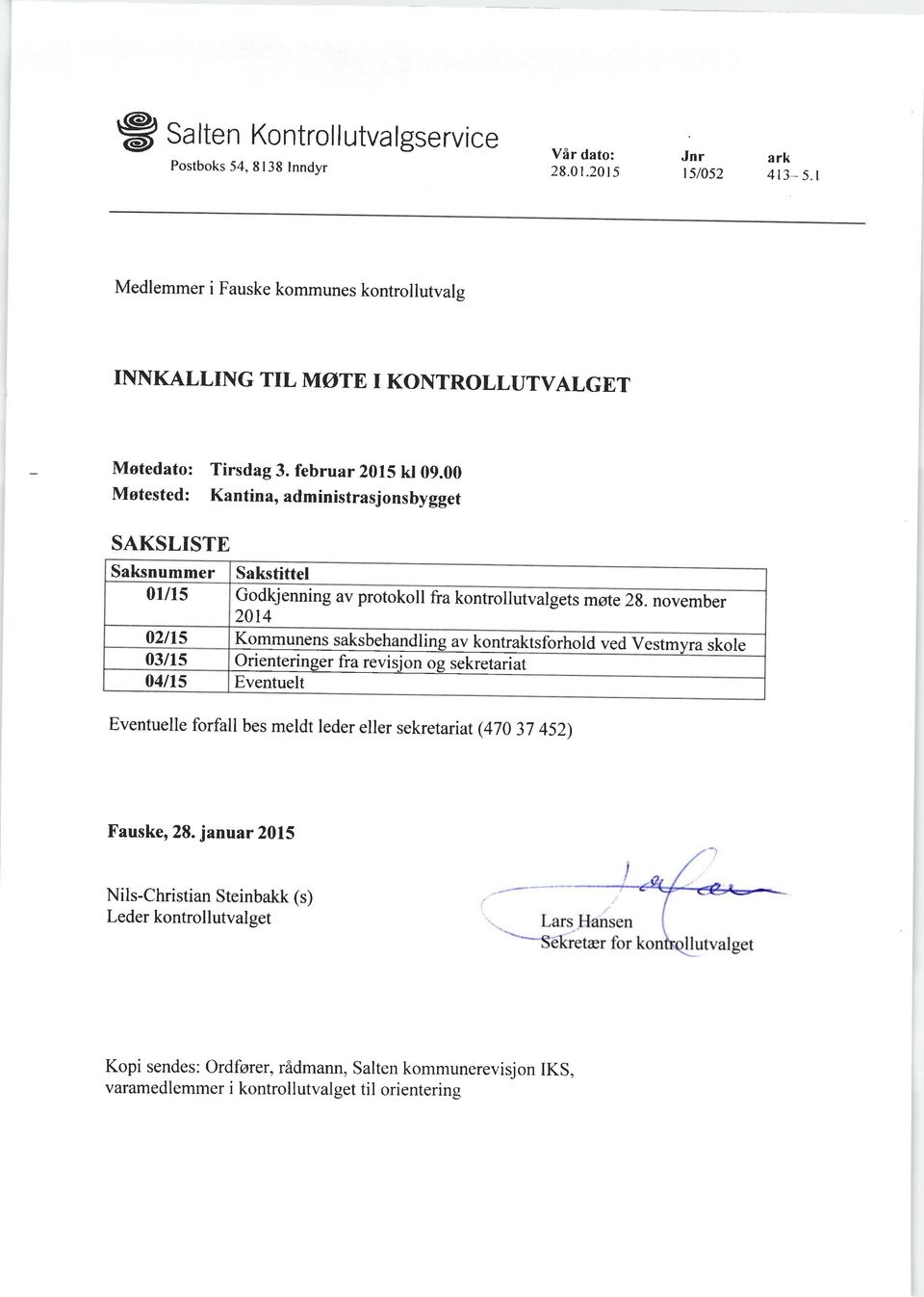 00 Mstested: Kantina, administrasjonsbygget SAKSLTSTE Saksnummer Sakstittel 0ul5 Godkjenning av protokoll fra kontrollutvalgets mate 2g.