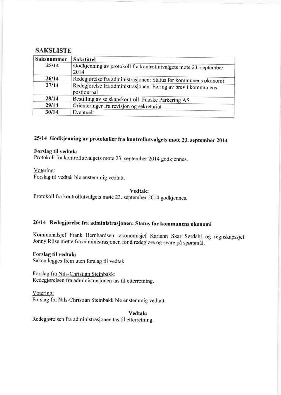 parkering AS Orienteringer fra revisjon og sekretariat Eventuelt 25114 Godkjenning av protokoller fra kontrollutvalgets mote 23.