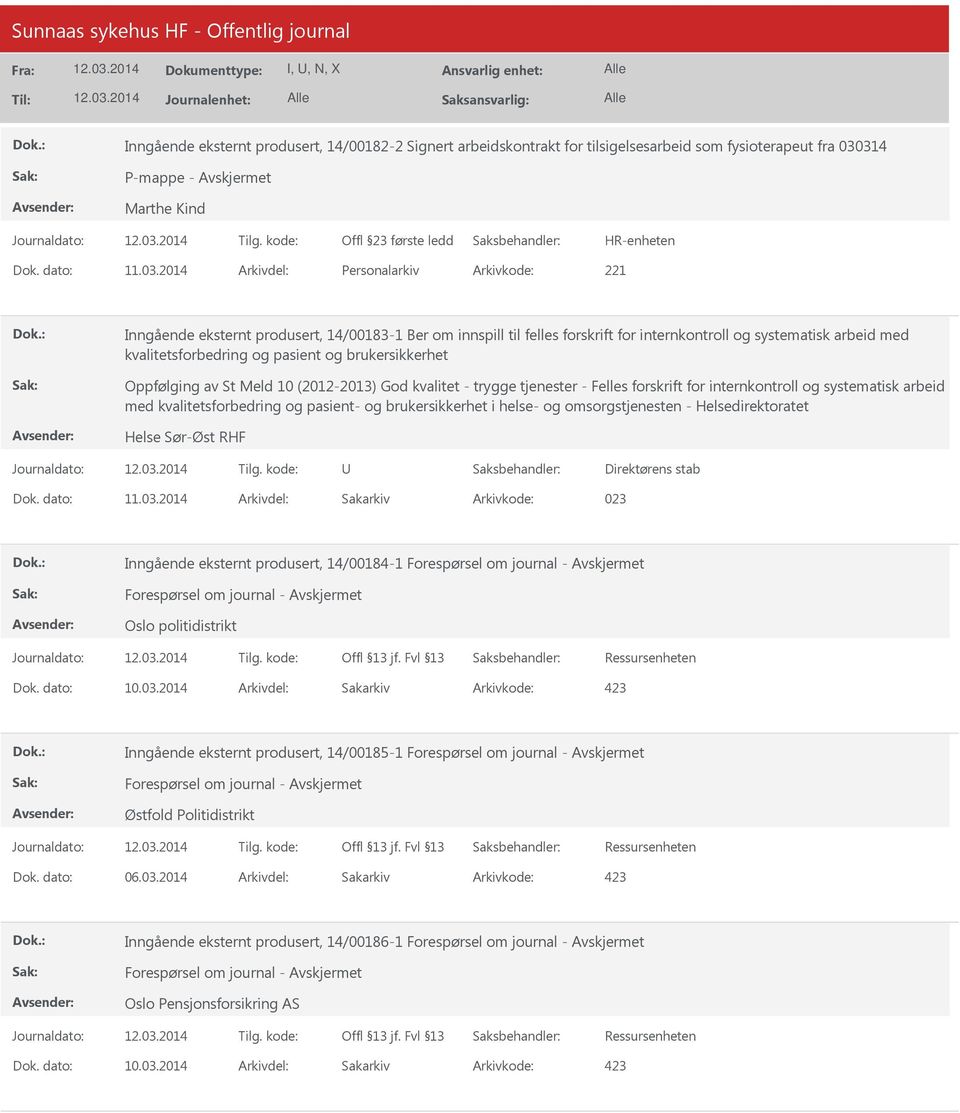 2014 Arkivdel: Personalarkiv Arkivkode: 221 Inngående eksternt produsert, 14/00183-1 Ber om innspill til felles forskrift for internkontroll og systematisk arbeid med kvalitetsforbedring og pasient