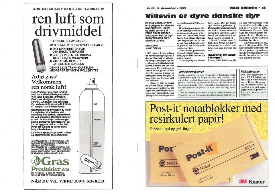 VIKTIG ROLLEBYTTE Gras Produkter as er kke fornøyd med kun å tlfredstlle dagens behov. V vl være best også fremtden. Derfor ver v mljøet stor oppmerk somhet. Luft skader kke ozonlaget.