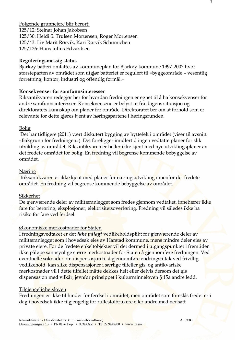 1997-2007 hvor størsteparten av området som utgjør batteriet er regulert til «byggeområde vesentlig forretning, kontor, industri og offentlig formål.