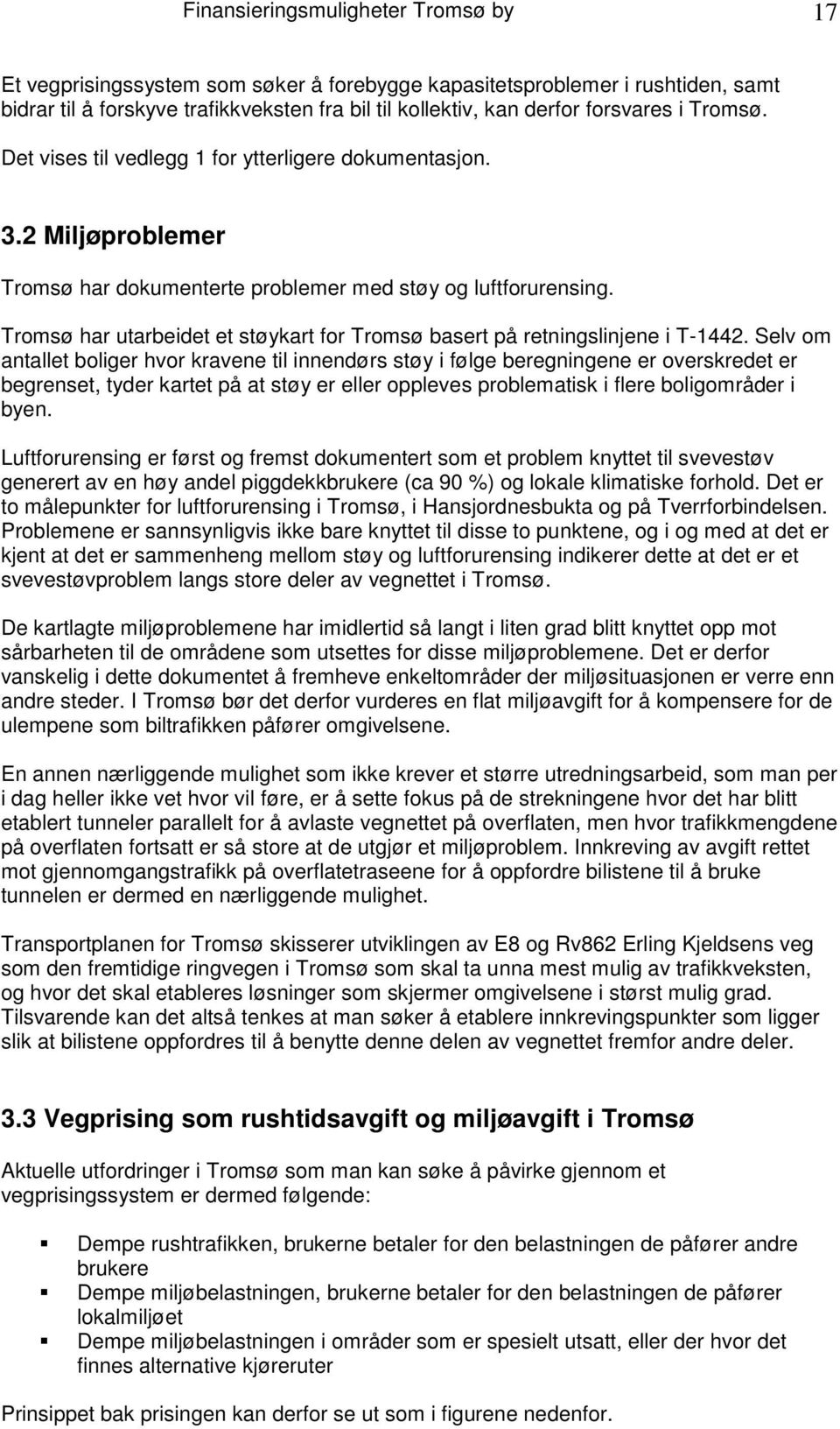 Tromsø har utarbeidet et støykart for Tromsø basert på retningslinjene i T-1442.