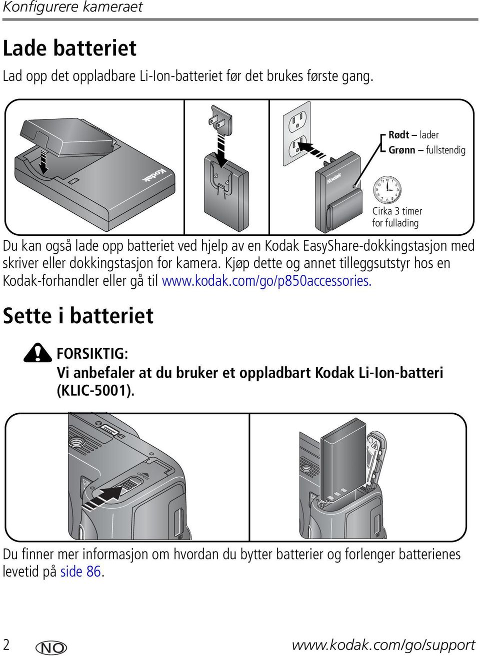 Kjøp dette og annet tilleggsutstyr hos en Kodak-forhandler eller gå til www.kodak.com/go/p850accessories.