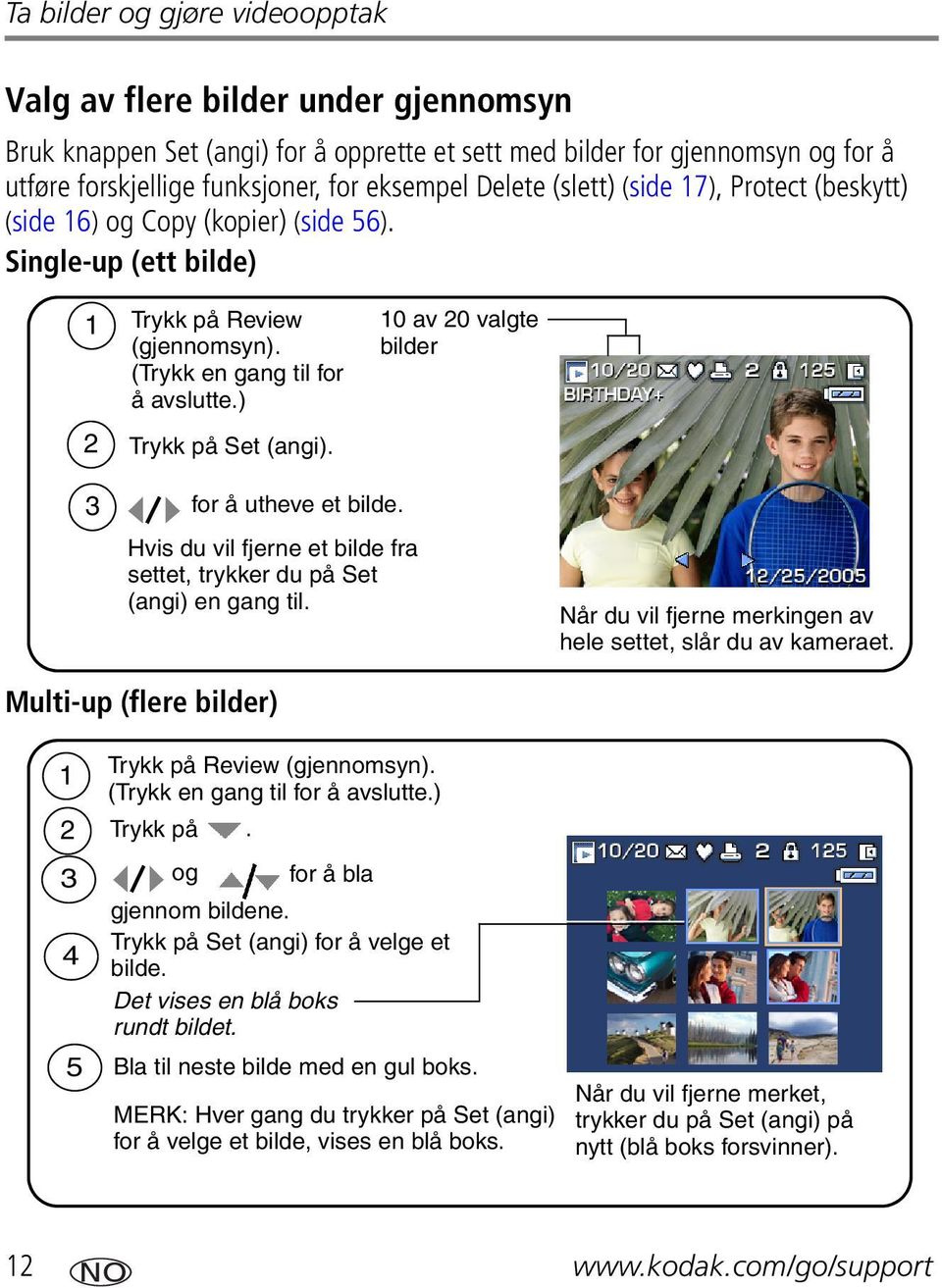 10 av 20 valgte bilder 3 for å utheve et bilde. Hvis du vil fjerne et bilde fra settet, trykker du på Set (angi) en gang til. Når du vil fjerne merkingen av hele settet, slår du av kameraet.