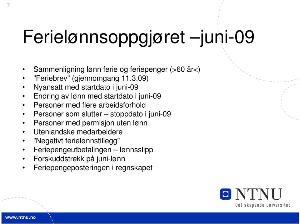 Personer som slutter stoppdato i juni-09 Personer med permisjon uten lønn Utenlandske medarbeidere Negativt