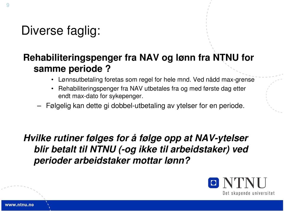 Ved nådd max-grense Rehabiliteringspenger fra NAV utbetales fra og med første dag etter endt max-dato for