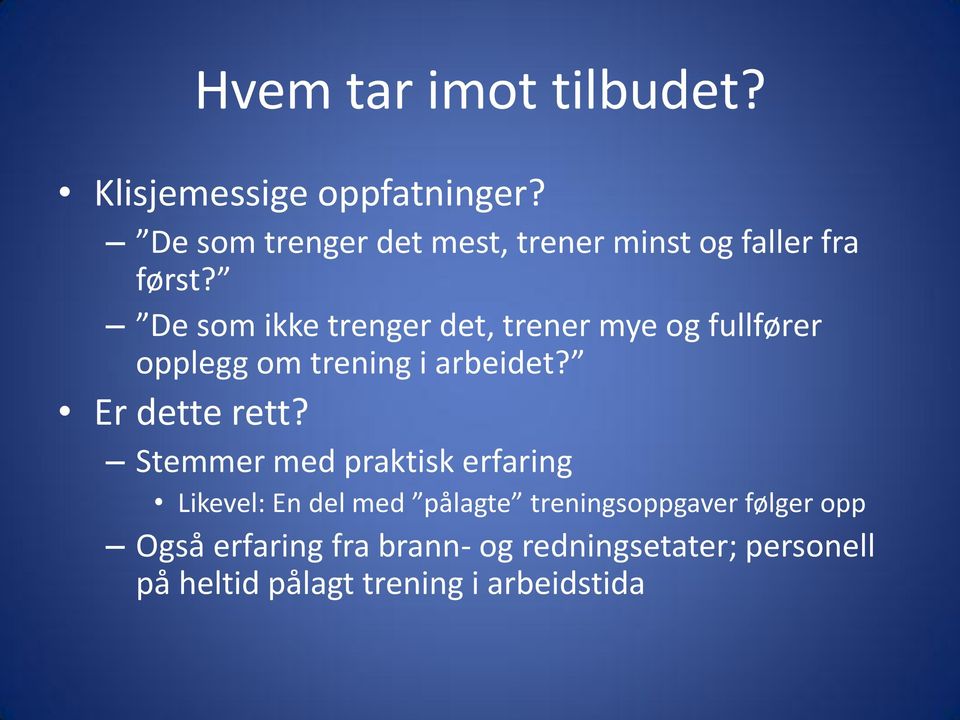 De som ikke trenger det, trener mye og fullfører opplegg om trening i arbeidet? Er dette rett?