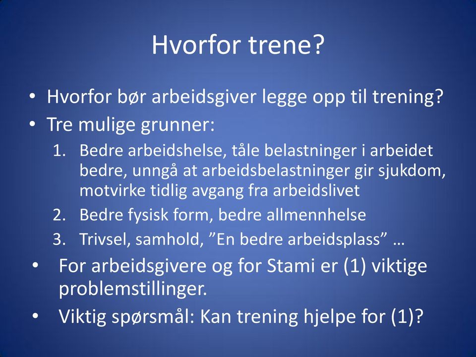 motvirke tidlig avgang fra arbeidslivet 2. Bedre fysisk form, bedre allmennhelse 3.