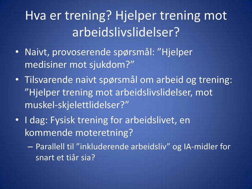 Tilsvarende naivt spørsmål om arbeid og trening: Hjelper trening mot arbeidslivslidelser, mot