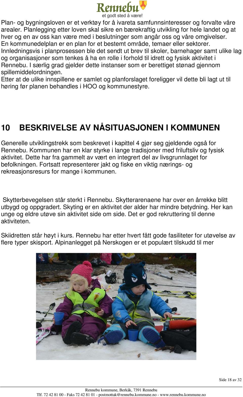 En kommunedelplan er en plan for et bestemt område, temaer eller sektorer.