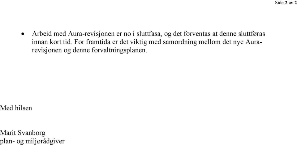 For framtida er det viktig med samordning mellom det nye