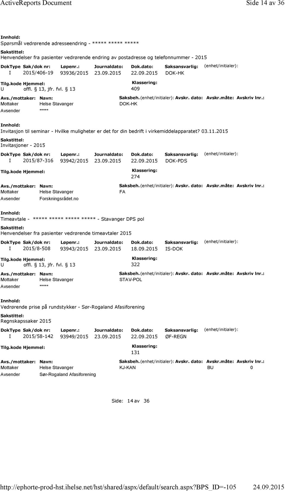 bps_d=-105 Side 14 av 36 Spørsmål vedrørende adresseendring - ***** ***** ***** Henvendelser fra pasienter vedrørende endring av postadresse og telefonnummer - 2015 2015/406-19 93936/2015 DOK-HK 409