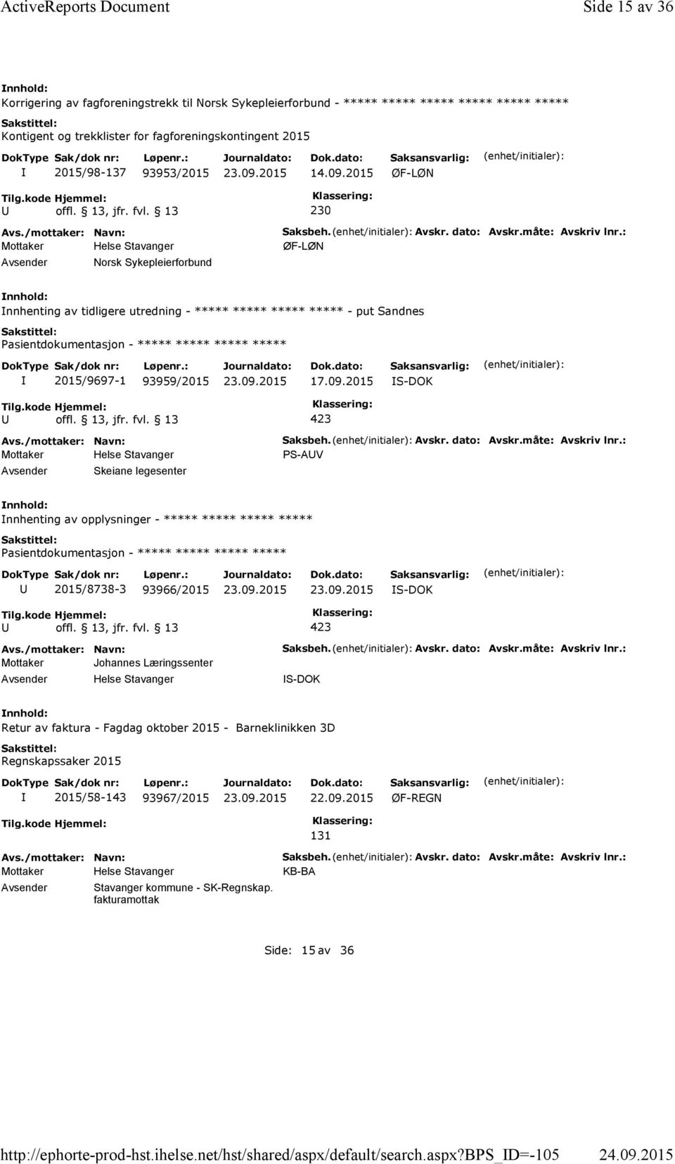 bps_d=-105 Side 15 av 36 Korrigering av fagforeningstrekk til Norsk Sykepleierforbund - ***** ***** ***** ***** ***** ***** Kontigent og trekklister for fagforeningskontingent 2015 2015/98-137