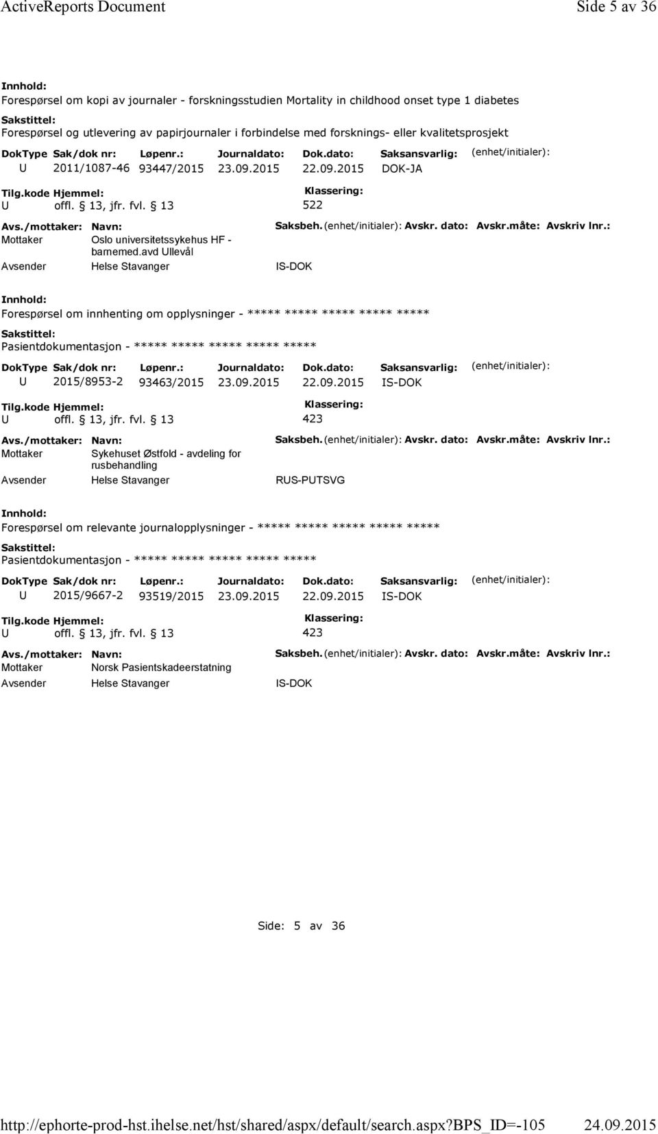 bps_d=-105 Side 5 av 36 Forespørsel om kopi av journaler - forskningsstudien Mortality in childhood onset type 1 diabetes Forespørsel og utlevering av papirjournaler i forbindelse med forsknings-