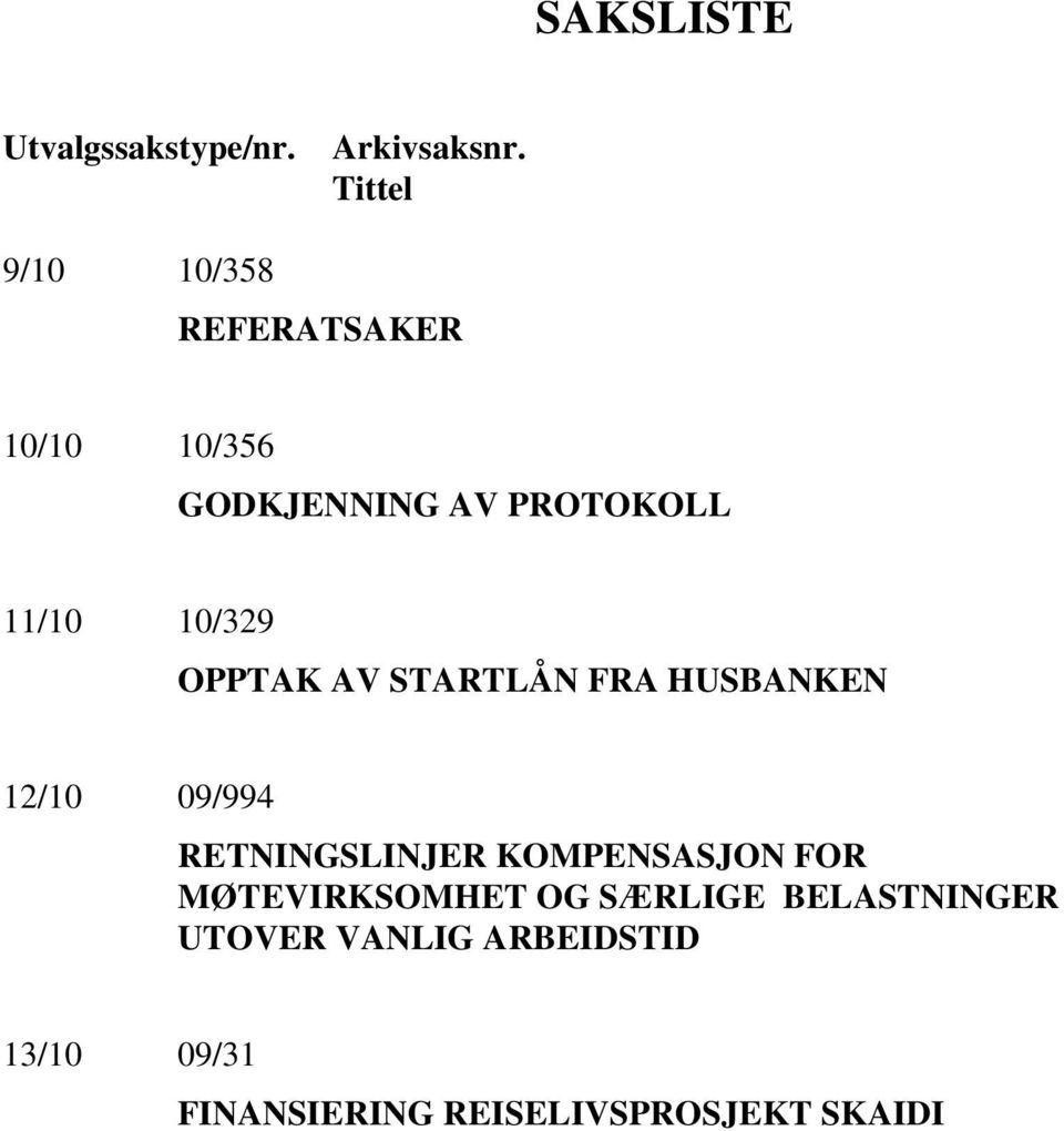 10/329 OPPTAK AV STARTLÅN FRA HUSBANKEN 12/10 09/994 RETNINGSLINJER