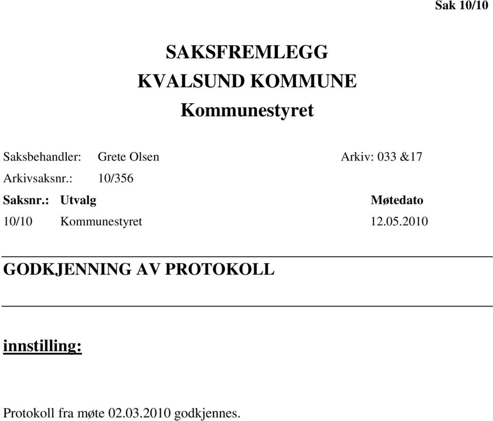 : 10/356 Saksnr.: Utvalg Møtedato 10/10 Kommunestyret 12.05.