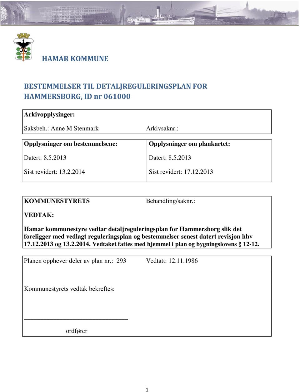 12.2013 KOMMUNESTYRETS Behandling/saknr.