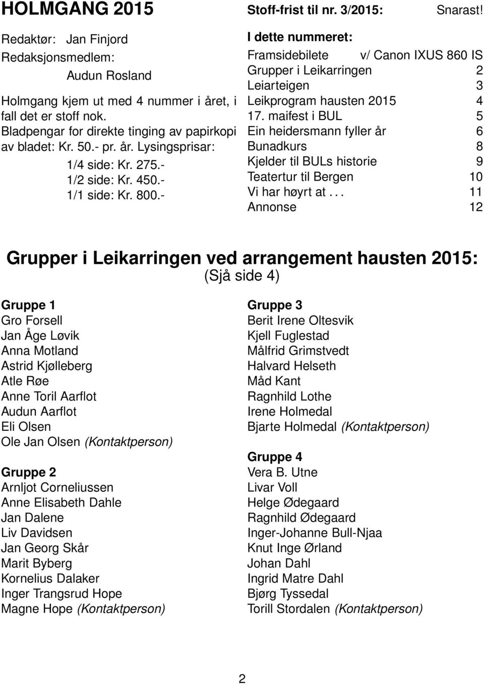 - I dette nummeret: Framsidebilete v/ Canon IXUS 860 IS Grupper i Leikarringen 2 Leiarteigen 3 Leikprogram hausten 2015 4 17.