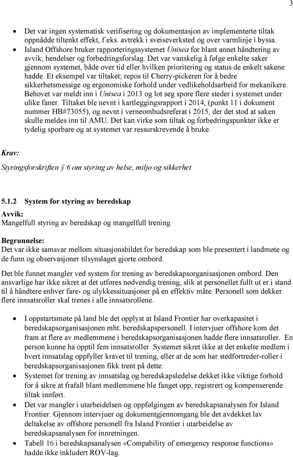 Det var vanskelig å følge enkelte saker gjennom systemet, både over tid eller hvilken prioritering og status de enkelt sakene hadde.