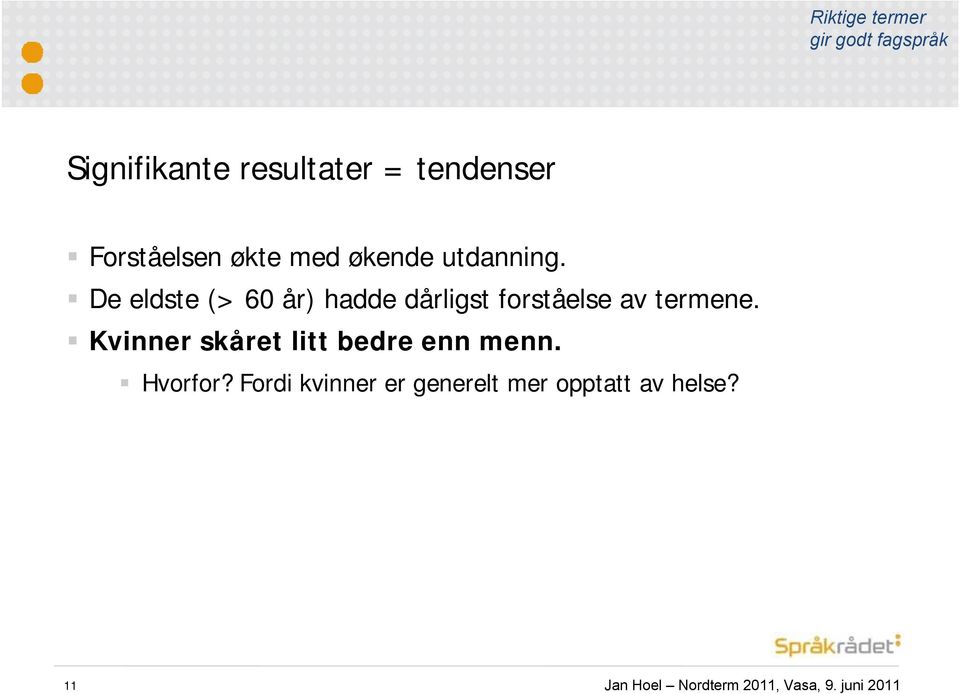 De eldste (> 60 år) hadde dårligst forståelse av termene.