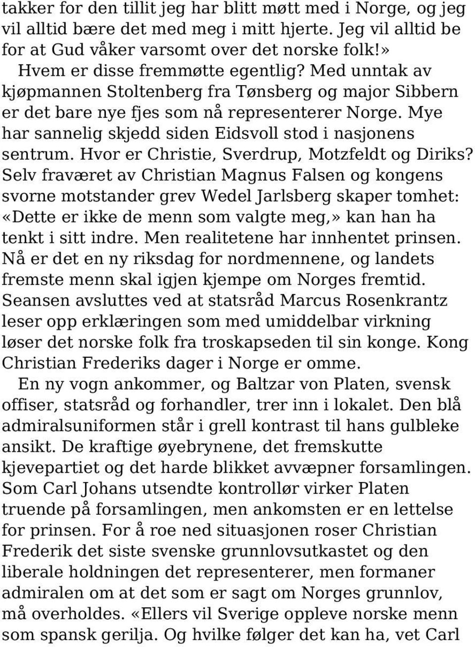 Mye har sannelig skjedd siden Eidsvoll stod i nasjonens sentrum. Hvor er Christie, Sverdrup, Motzfeldt og Diriks?