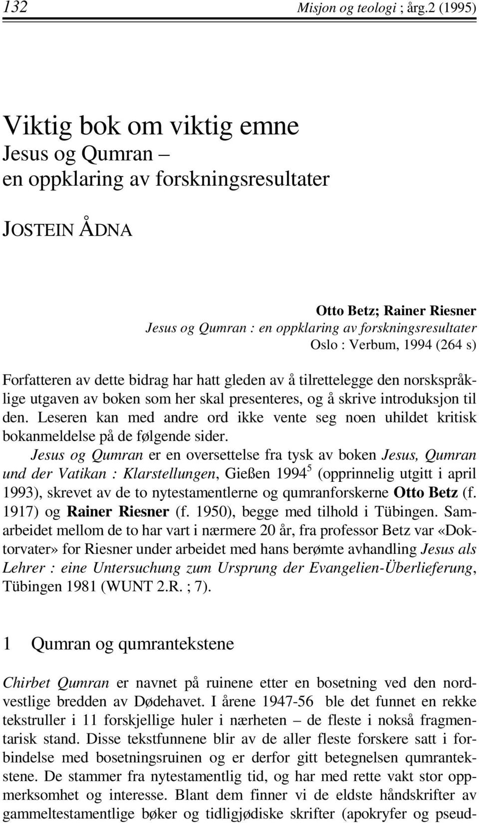 1994 (264 s) Forfatteren av dette bidrag har hatt gleden av å tilrettelegge den norskspråklige utgaven av boken som her skal presenteres, og å skrive introduksjon til den.