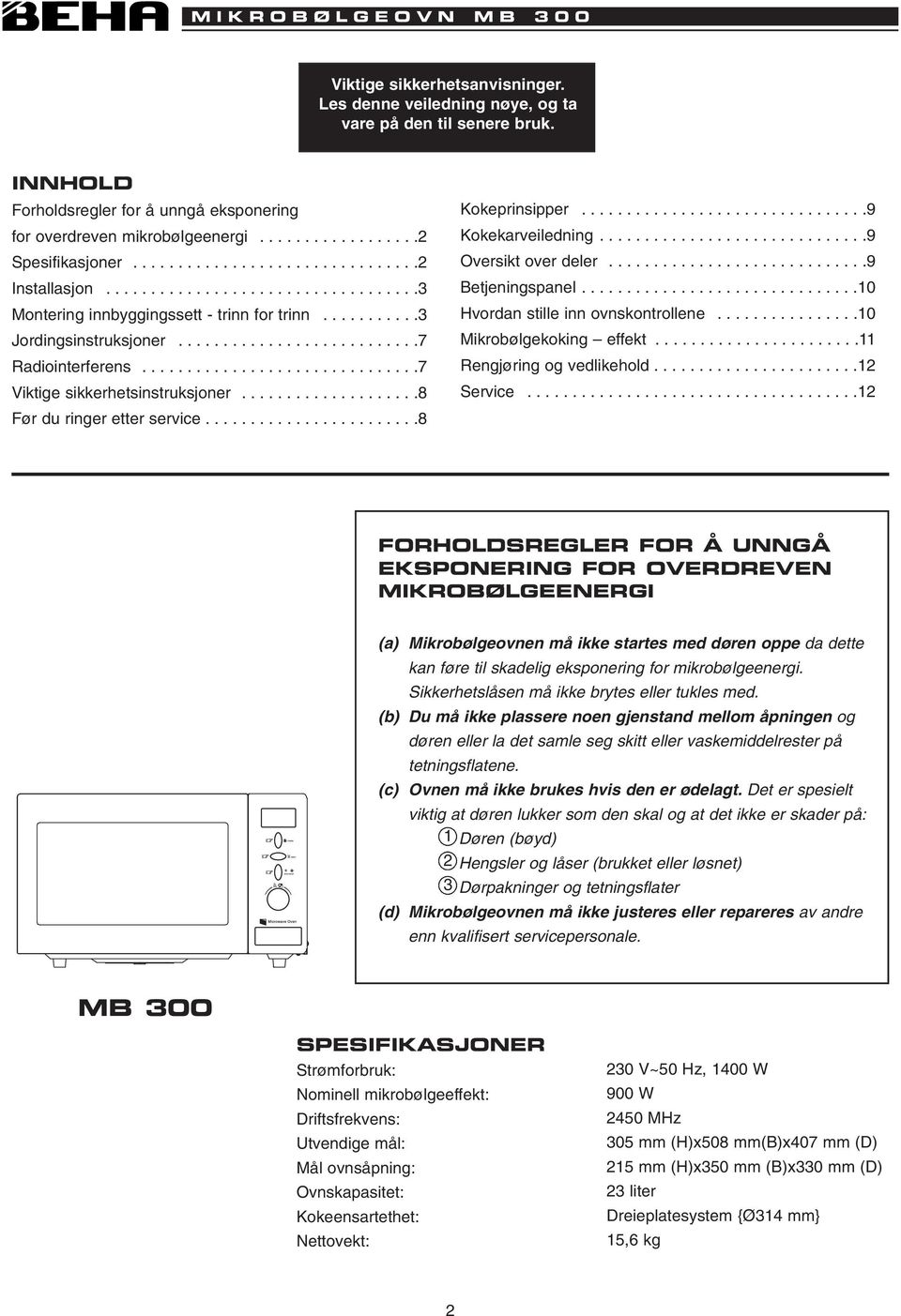 ..............................7 Viktige sikkerhetsinstruksjoner....................8 Før du ringer etter service........................8 Kokeprinsipper................................9 Kokekarveiledning.