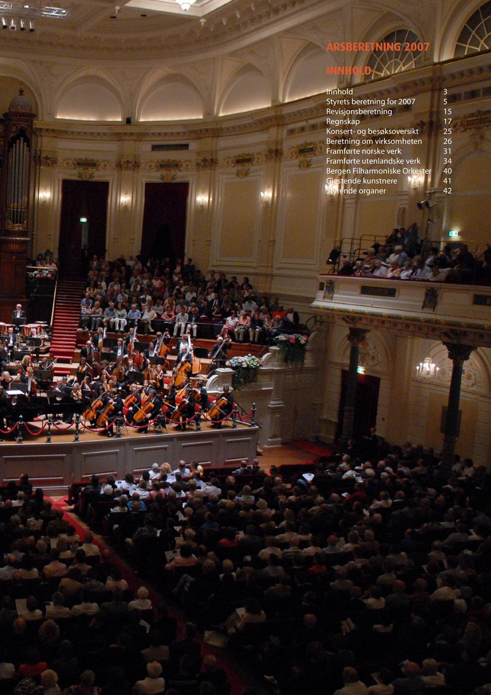 norske verk 31 Framførte utenlandske verk 34 Bergen Filharmoniske Orkester 40
