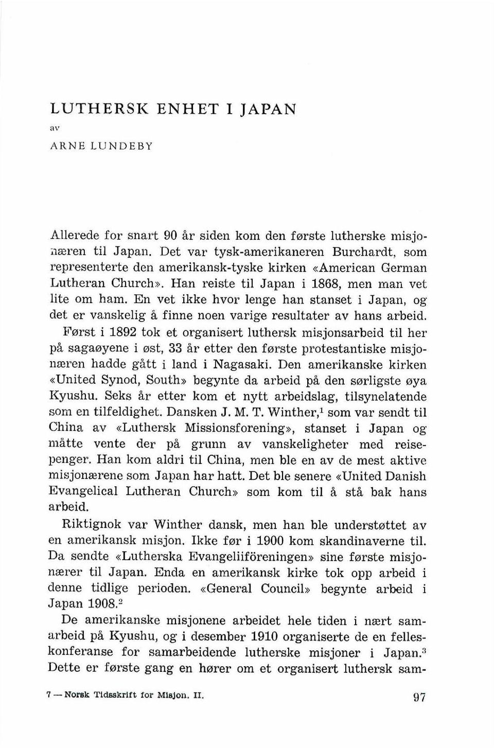 En vet ikke hvor lenge han stanset i Japan, og det er vanskelig i finne noen varige resultater av hans arbeid.