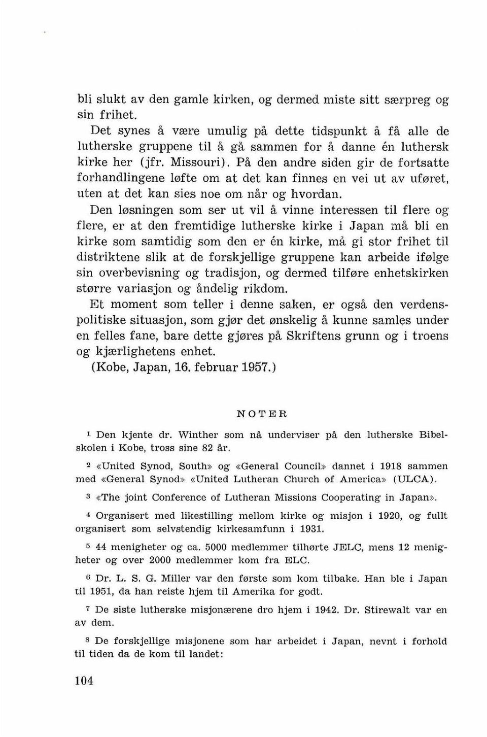 Pi den andre siden gir de fortsatte forhandlingene lofte om at det kan finnes en vei ut av uforet, uten at det kan sies noe om nir og hvordan.