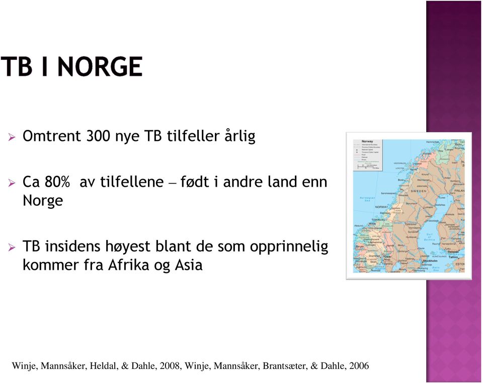 opprinnelig kommer fra Afrika og Asia Winje, Mannsåker,