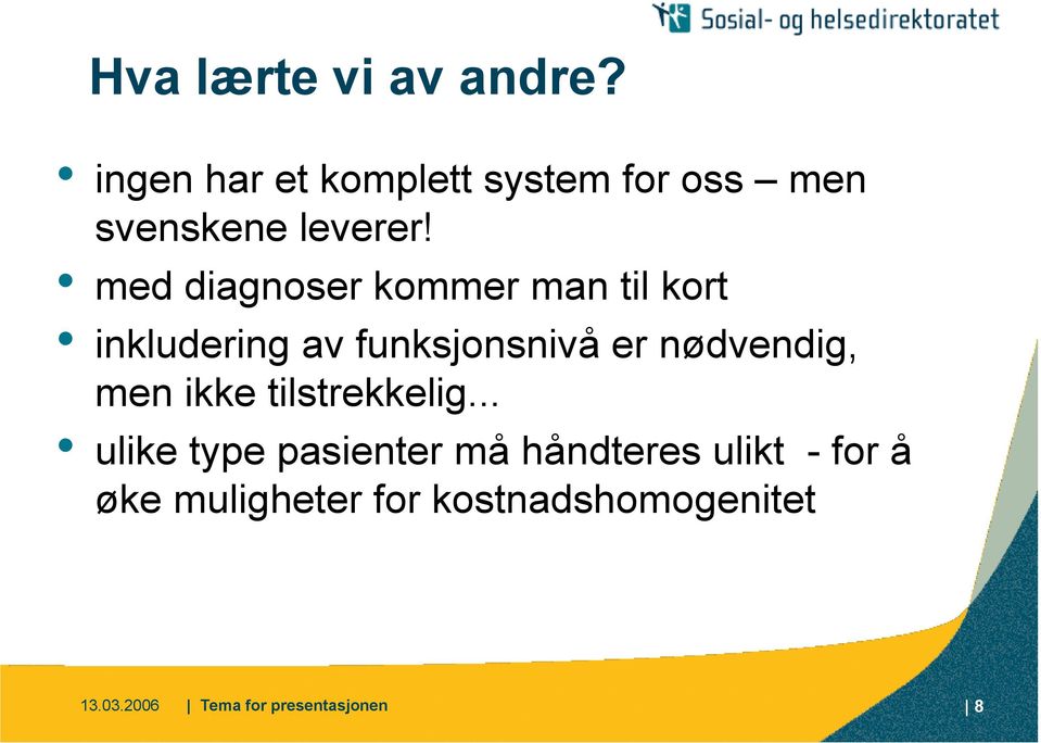 med diagnoser kommer man til kort inkludering av funksjonsnivå er nødvendig,