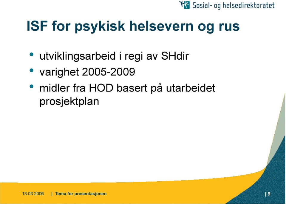 2005-2009 midler fra HOD basert på