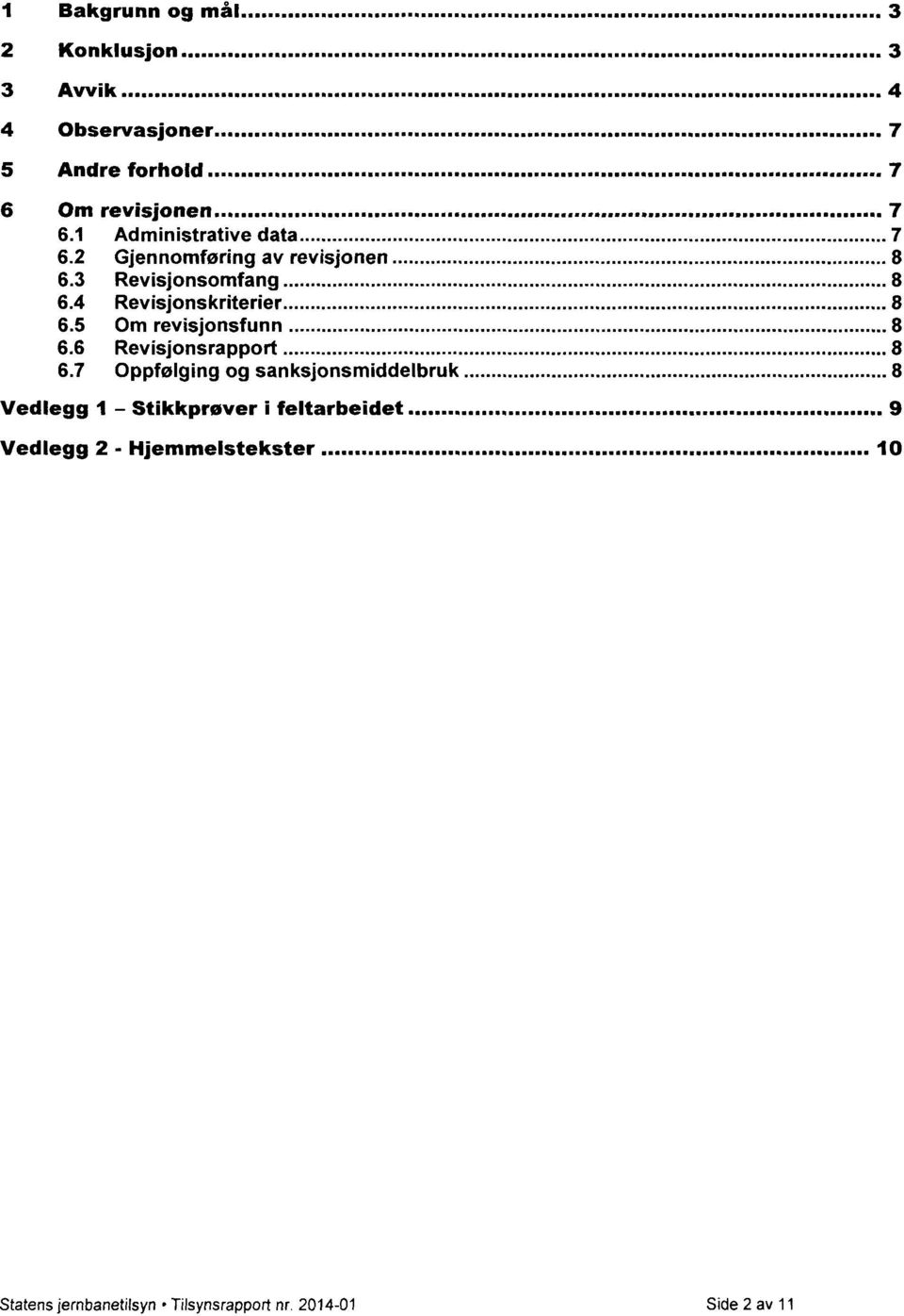 5 Om revisjonsfunn 8 6.6 Revisjonsrapport 8 6.