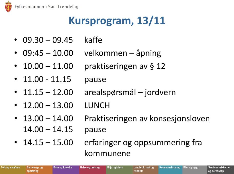 00 pause arealspørsmål jordvern LUNCH 13.00 14.