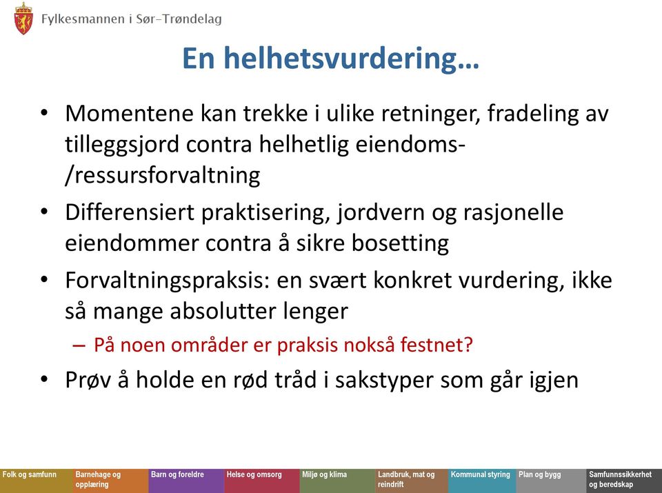 eiendommer contra å sikre bosetting Forvaltningspraksis: en svært konkret vurdering, ikke så mange