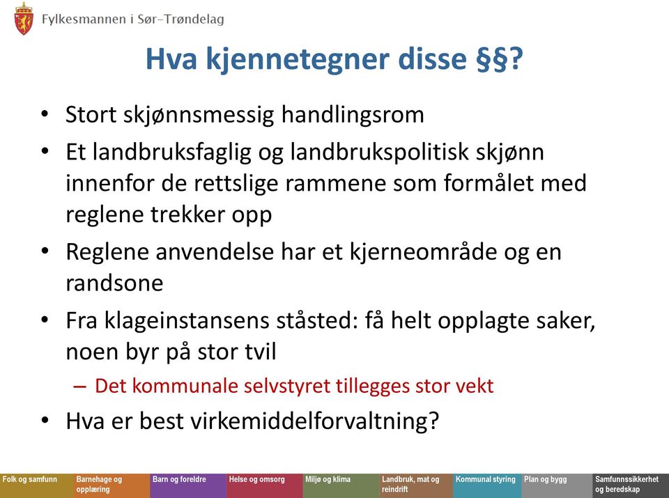 rettslige rammene som formålet med reglene trekker opp Reglene anvendelse har et kjerneområde