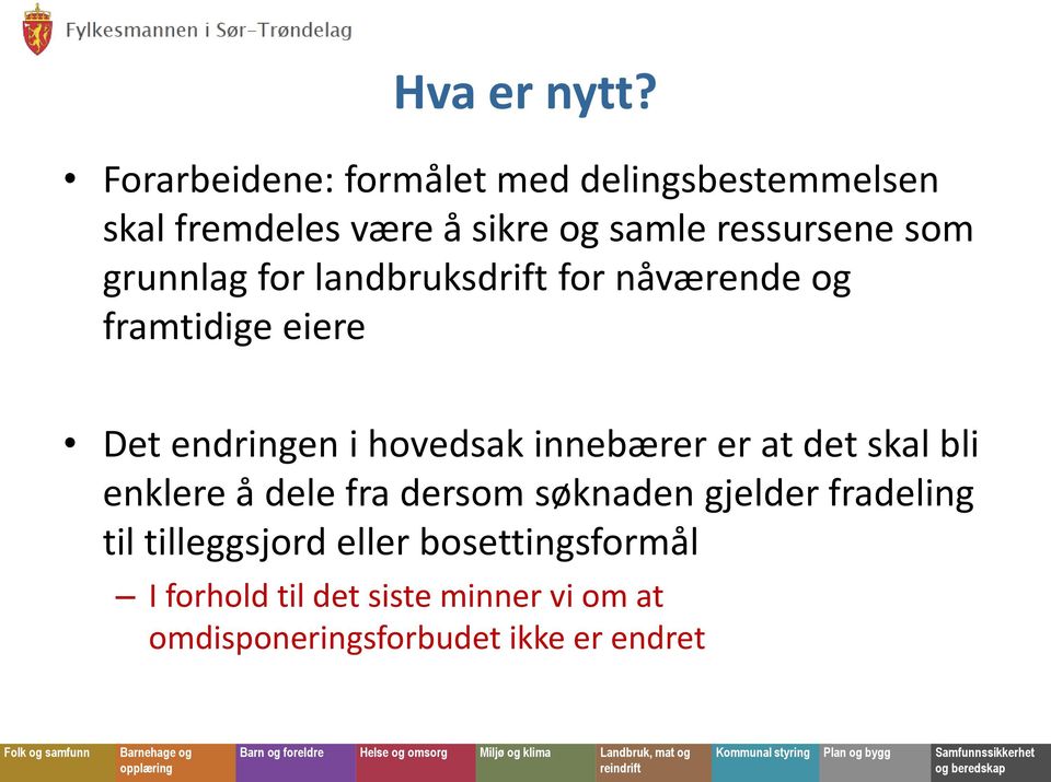 grunnlag for landbruksdrift for nåværende og framtidige eiere Det endringen i hovedsak innebærer er