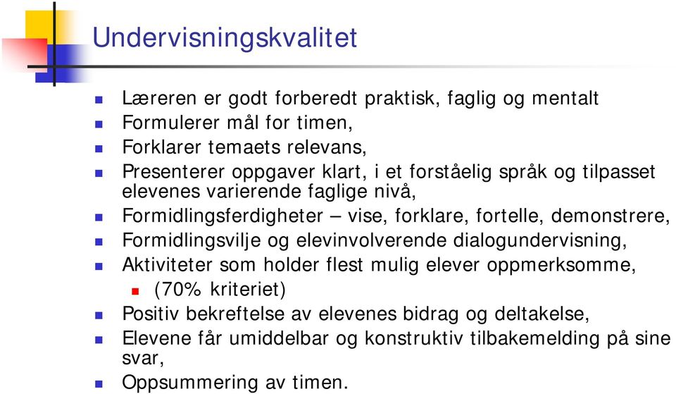 fortelle, demonstrere, Formidlingsvilje og elevinvolverende dialogundervisning, Aktiviteter som holder flest mulig elever oppmerksomme, (70%