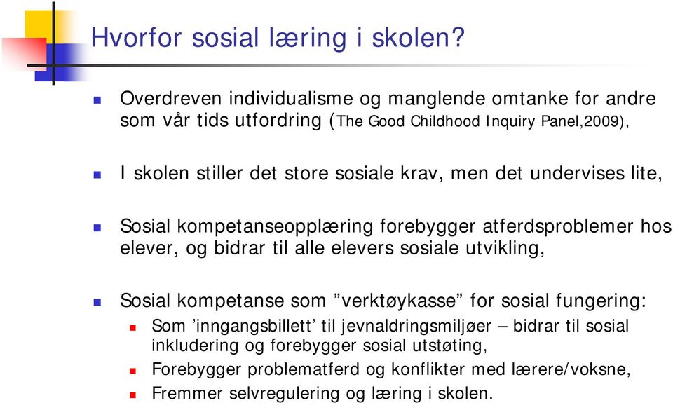 sosiale krav, men det undervises lite, Sosial kompetanseopplæring forebygger atferdsproblemer hos elever, og bidrar til alle elevers sosiale