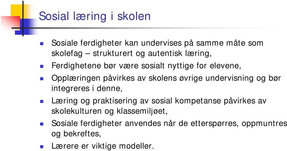 undervisning og bør integreres i denne, Læring og praktisering av sosial kompetanse påvirkes av skolekulturen