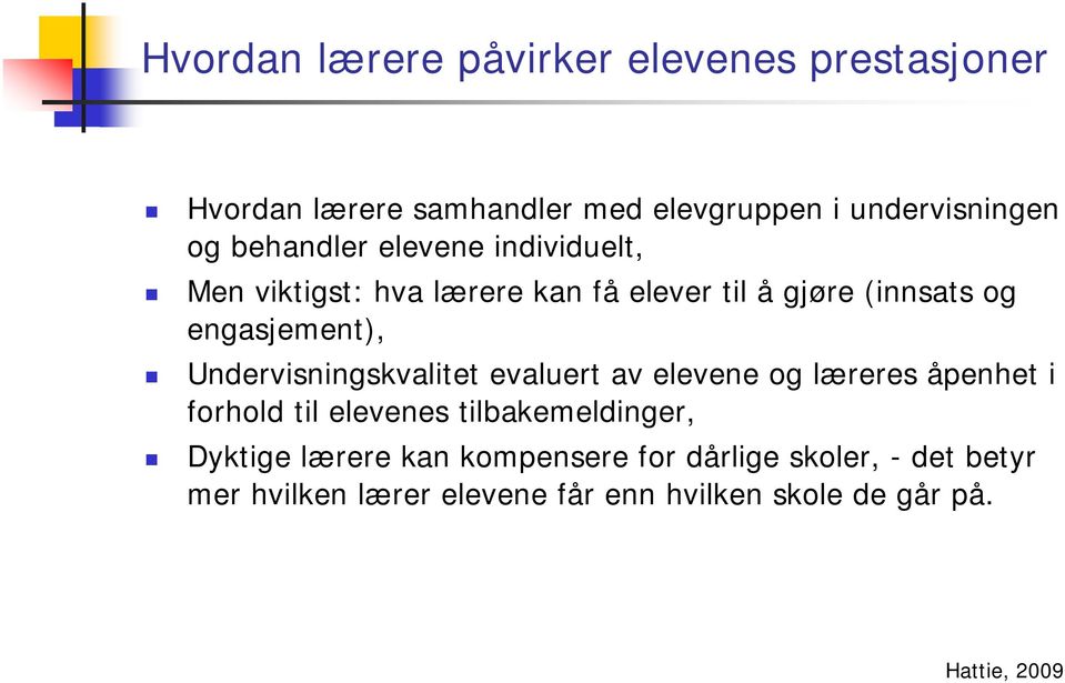 Undervisningskvalitet evaluert av elevene og læreres åpenhet i forhold til elevenes tilbakemeldinger, Dyktige