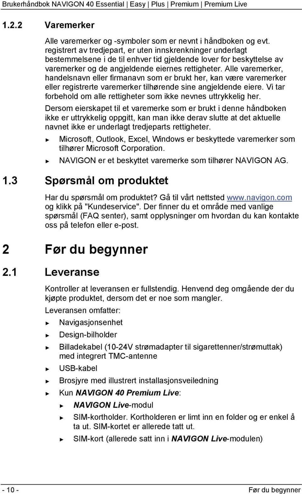 Alle varemerker, handelsnavn eller firmanavn som er brukt her, kan være varemerker eller registrerte varemerker tilhørende sine angjeldende eiere.